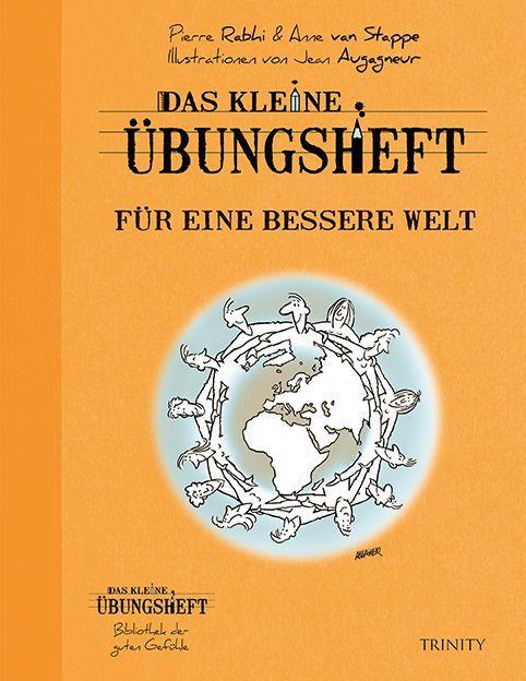 Produktbild Das kleine Übungsheft - Für eine bessere Welt (Deutsch, Anne van Stappen, Pierre Rahbi, 2013)