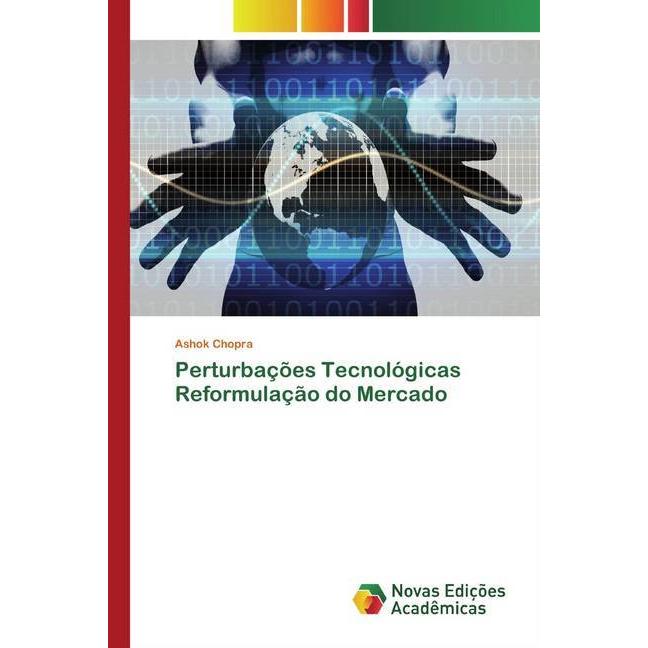 Perturbações Tecnológicas Reformulação do Mercado, Fachbücher von Ashok Chopra