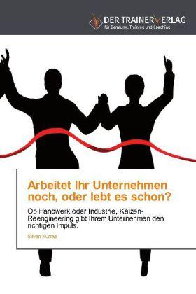 Produktbild Arbeitet Ihr Unternehmen noch, oder lebt es schon? (Deutsch, Silvan Kurras, 2011)