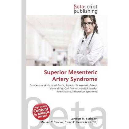 Superior Mesenteric Artery Syndrome, Fachbücher von Lambert M. Surhone, Miriam T. Timpledon, Susan F. Marseken
