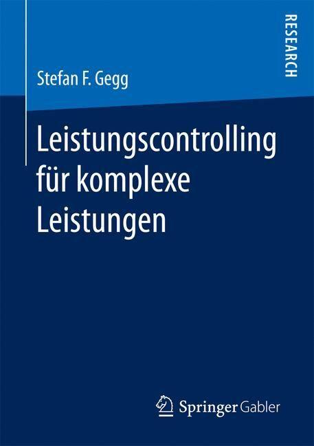 Produktbild Leistungscontrolling für komplexe Leistungen. Mit einem Geleitwort vonProf. Manfred Layer (Deutsch, Stefan F. Gegg, 2016)