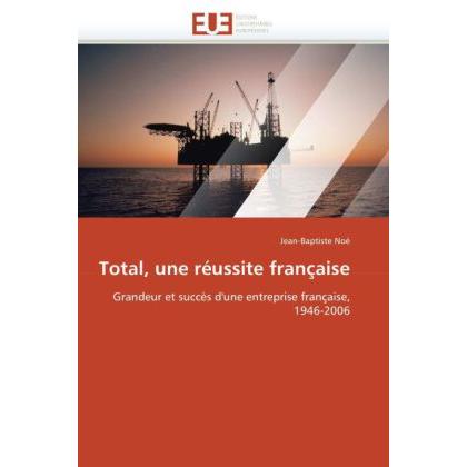 Total, une réussite française, Fachbücher von Jean-Baptiste Noé