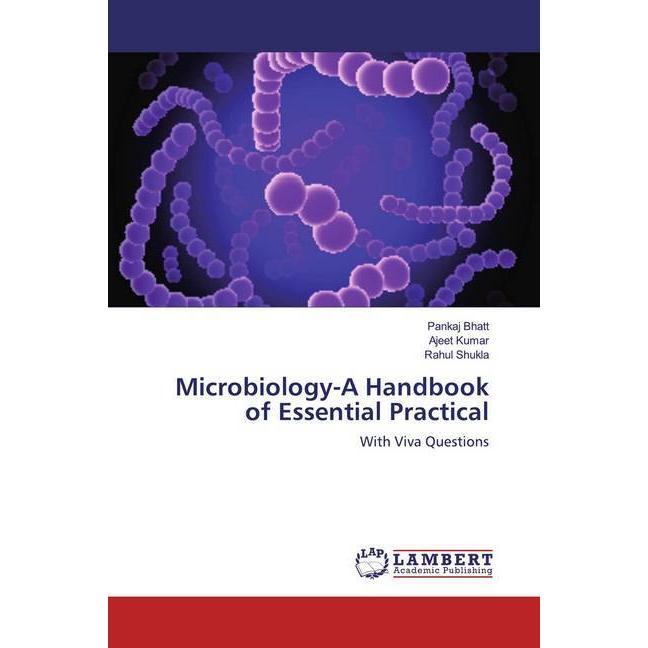 Microbiology-A Handbook of Essential Practical, Fachbücher von Pankaj Bhatt, Ajeet Kumar, Rahul Shukla