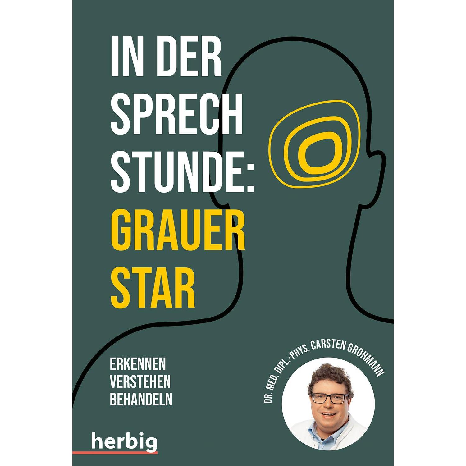 In der Sprechstunde: Grauer Star Erkennen - verstehen - behandeln, Ratgeber von Carsten Grohmann