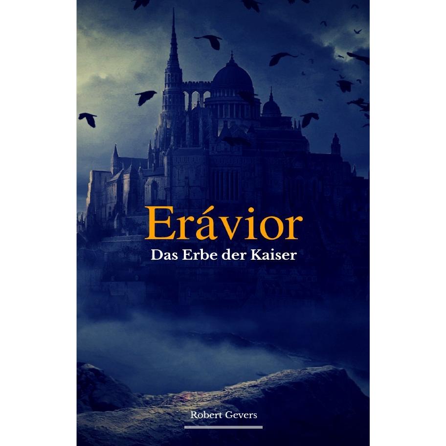 Erávior - Das Erbe der Kaiser -, Belletristik von Robert Gevers