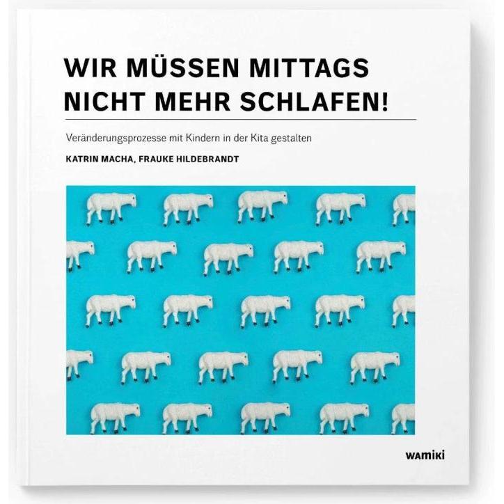 Wir müssen mittags nicht mehr schlafen!, Fachbücher von Katrin Macha, Frauke Hildebrandt