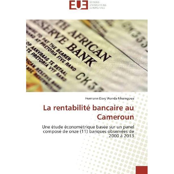 La rentabilité bancaire au Cameroun, Ratgeber von Hermann Davy Wanda Nkuingoua