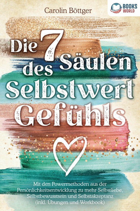 Produktbild Elektrobock Die 7 Säulen des Selbstwertgefühls: Mit den Powermethoden aus der Persönlichkeitsentwicklung zu (Deutsch, Carolin Böttger, 2023)