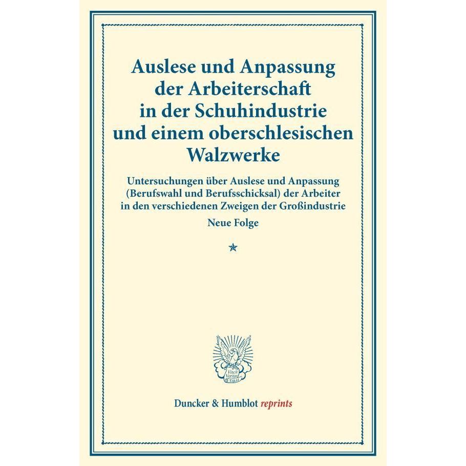 Auslese und Anpassung der Arbeiterschaft in der Schuhindustrie und einem oberschlesischen Walzwerke., Fachbücher
