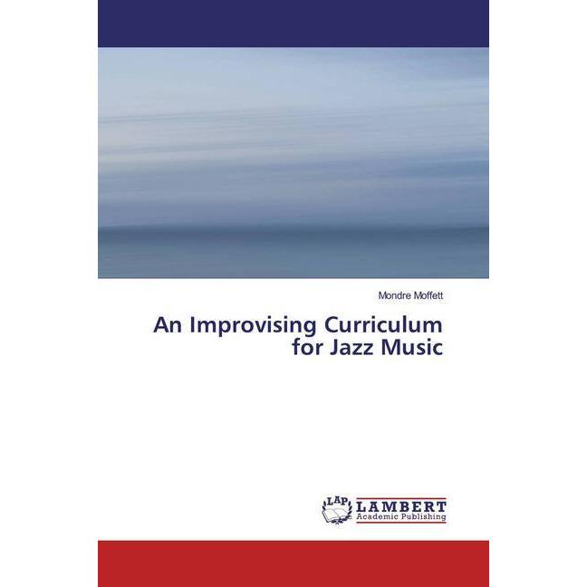 An Improvising Curriculum for Jazz Music, Fachbücher von Mondre Moffett