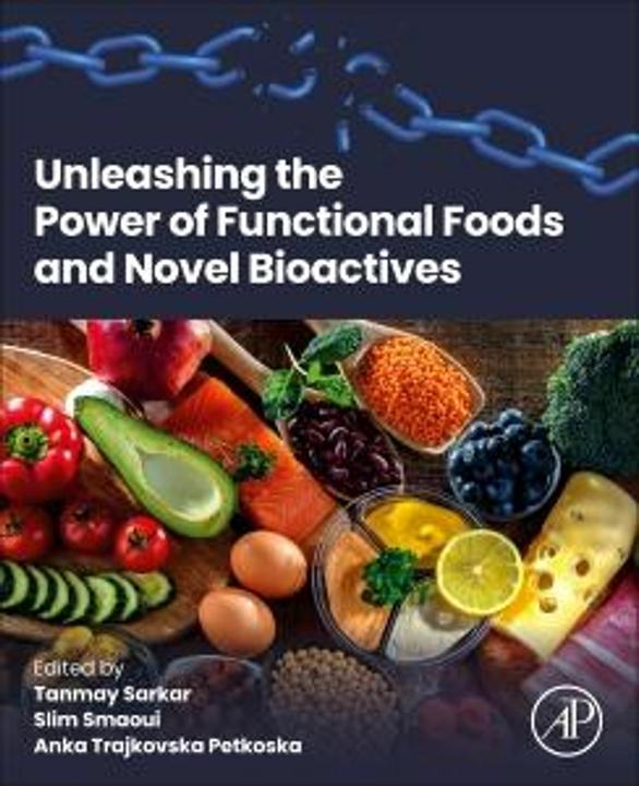 Produktbild Unleashing the Power of Functional Foods and Novel Bioactives (Englisch, Tanmay Sarkar, Slim Smaoui, Petkoska Anka Trajkovska, 2025)