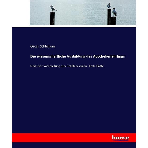 Die wissenschaftliche Ausbildung des Apothekerlehrlings, Schulbücher von Oscar Schlickum