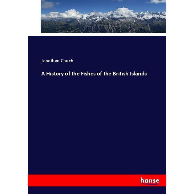 A History of the Fishes of the British Islands, Fachbücher von Jonathan Couch