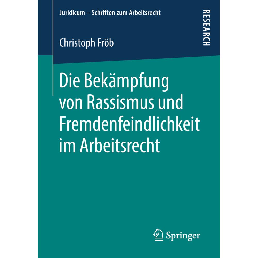 Die Bekämpfung von Rassismus und Fremdenfeindlichkeit im Arbeitsrecht, Fachbücher von Christoph Fröb