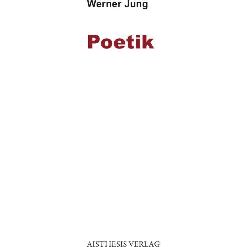 Jung:Poetik, Fachbücher von Werner Jung