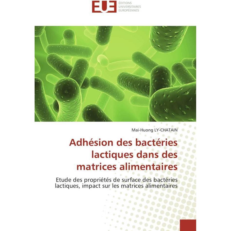 Adhésion des bactéries lactiques dans des matrices alimentaires, Fachbücher von Mai-Huong Ly-Chatain