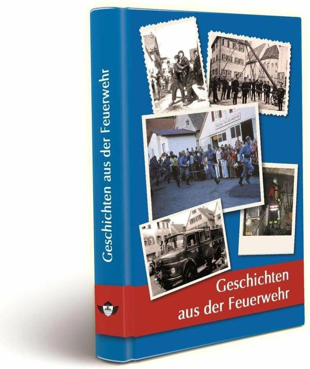 Produktbild Geschichten aus der Feuerwehr (Deutsch, Klaus Ziegler, Siegfried Volz, Louis Holm, Freiwillige Feuerwehr Stadt Haiterbach, Hans-Georg Heide, Abt. Haiterbach, Günter Nuth, Martin Meyer-Pyritz, 2014)