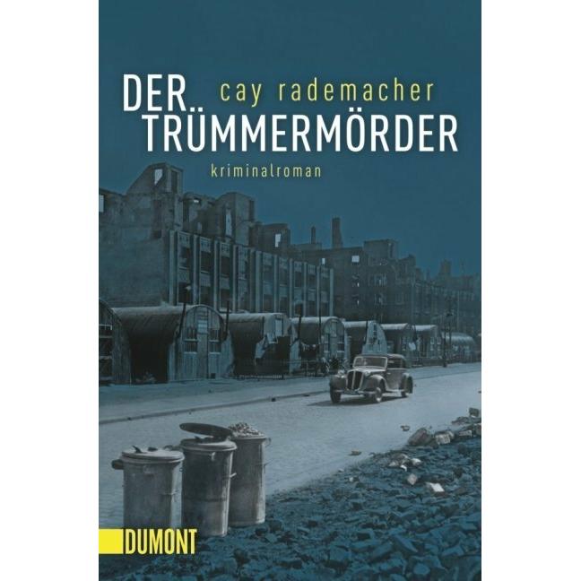 Der Trümmermörder, Belletristik von Cay Rademacher