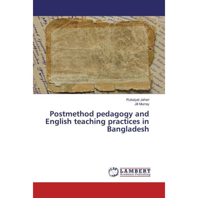 Postmethod pedagogy and English teaching practices in Bangladesh, Fachbücher von Jill Murray, Rubaiyat Jahan