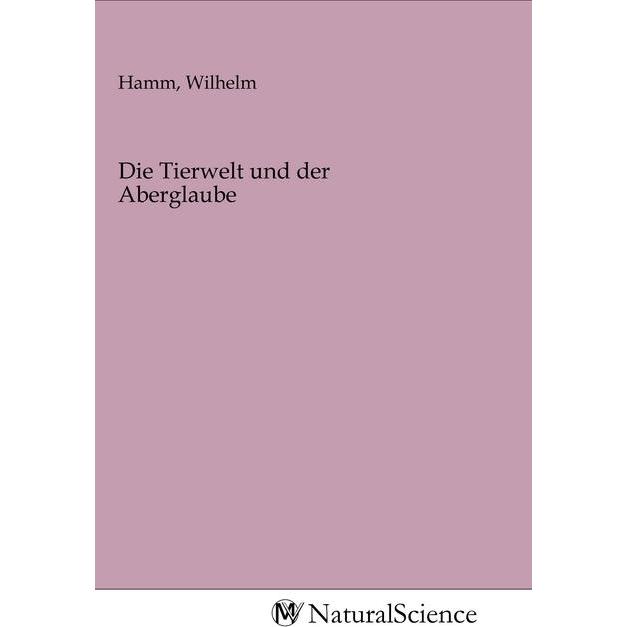 Die Tierwelt und der Aberglaube, Fachbücher von Wilhelm Hamm