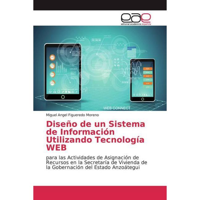 Diseño de un Sistema de Información Utilizando Tecnología WEB, Fachbücher von Miguel Angel Figueredo Moreno