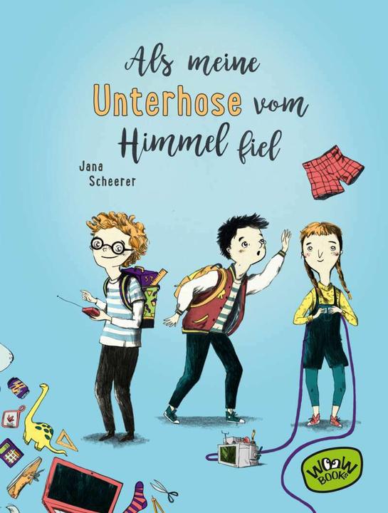 Produktbild Als meine Unterhose vom Himmel fiel (Deutsch, Jana Scheerer, Martina Liebig, 2017)