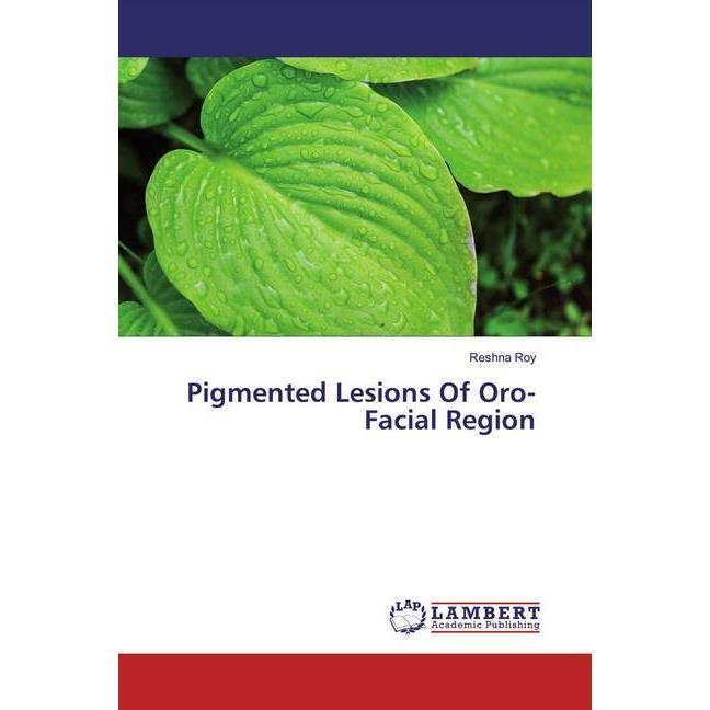 Pigmented Lesions Of Oro-Facial Region, Fachbücher von Reshna Roy