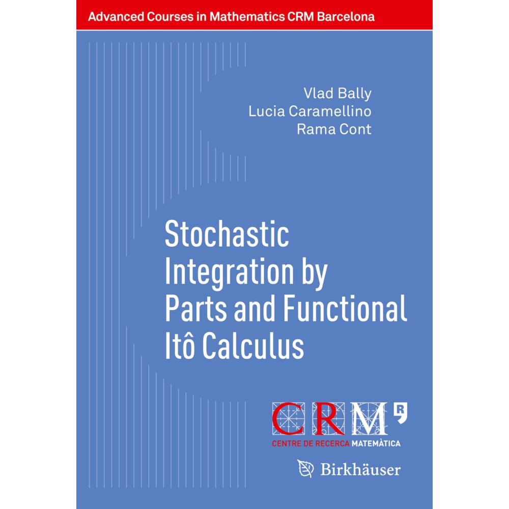 Stochastic Integration by Parts and Functional Itô Calculus, Fachbücher von Lucia Caramellino, Vlad Bally, Rama Cont