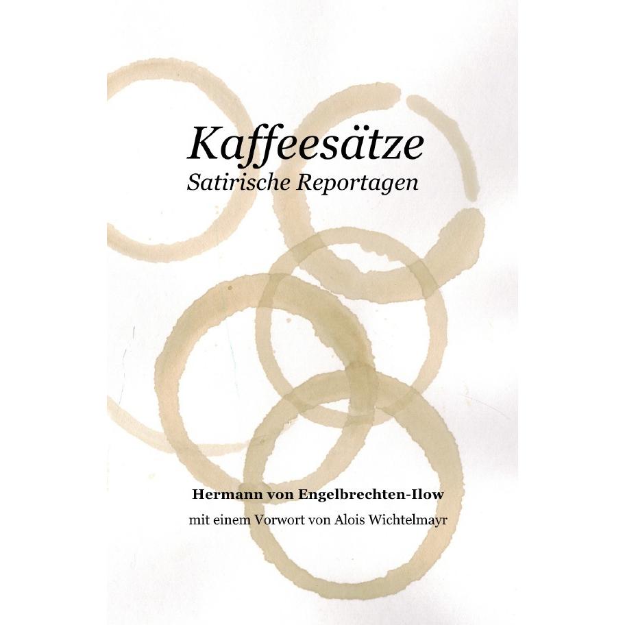 Kaffeesätze, Belletristik von Hermann von Engelbrechten-Ilow