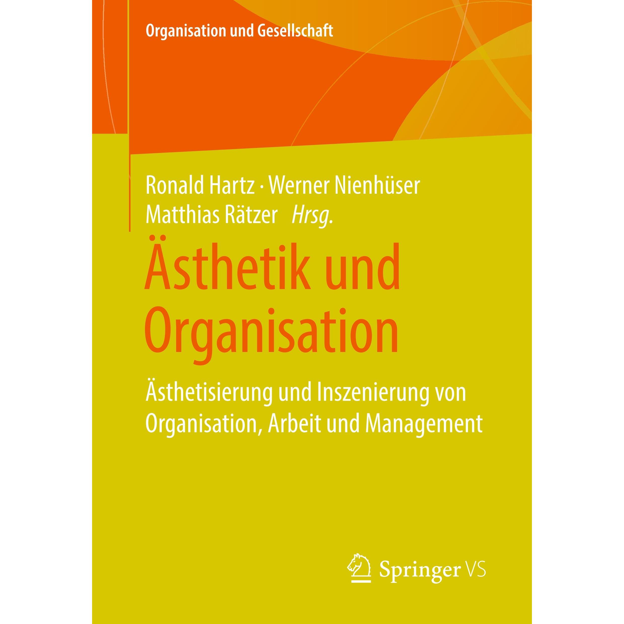 Ästhetik und Organisation, Fachbücher von Matthias, Hartz, Ronald Nienhser, Werner Rtzer