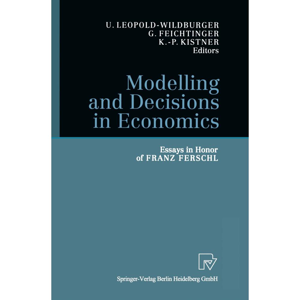 Modelling and Decisions in Economics, Fachbücher von Ulrike Leopold-Wildburger, Gustav Feichtinger, Klaus-Peter Kistner