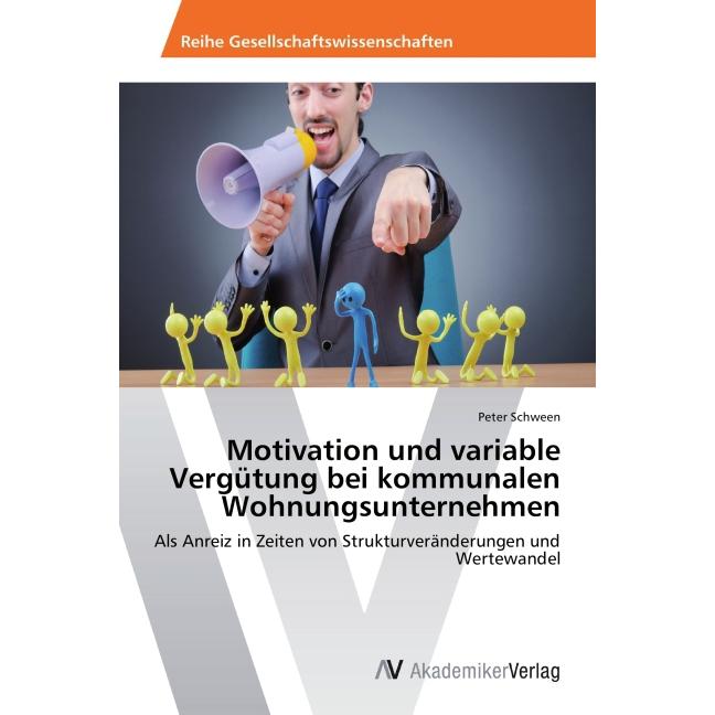 Motivation und variable Vergütung bei kommunalen Wohnungsunternehmen, Fachbücher von Peter Schween