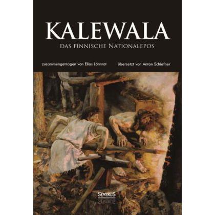 Kalewala, das finnische Nationalepos, Belletristik von Elias Lönnrot