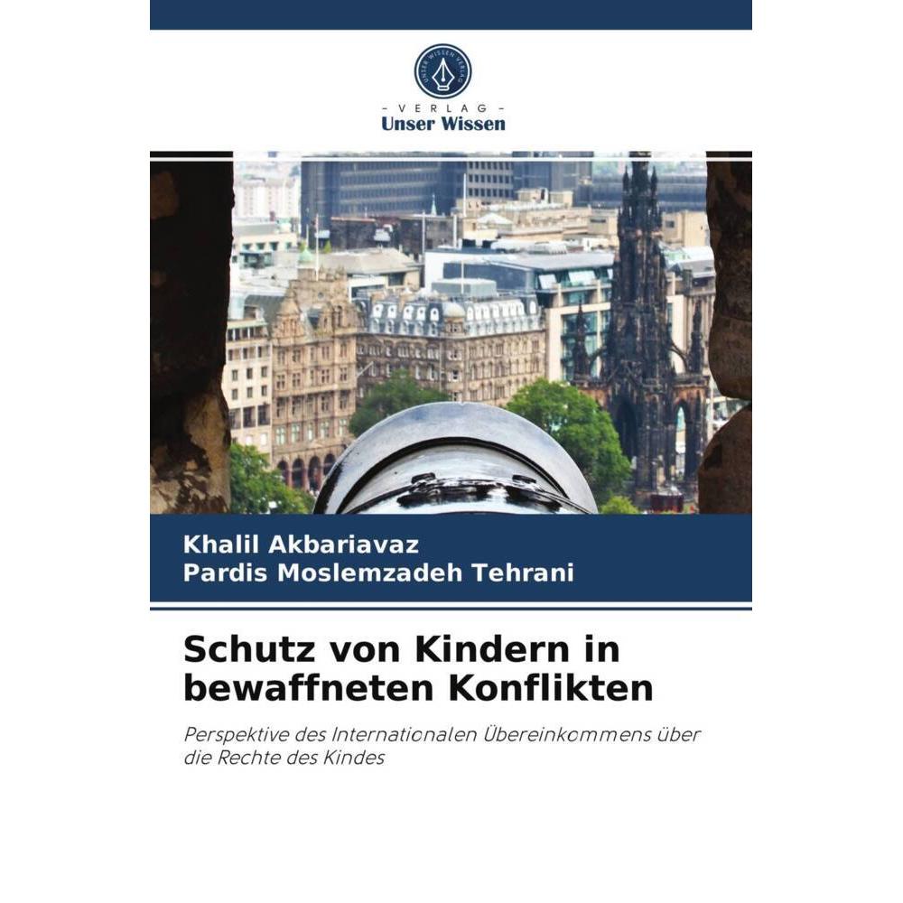 Schutz von Kindern in bewaffneten Konflikten, Fachbücher von Pardis Moslemzadeh Tehrani, Khalil Akbariavaz
