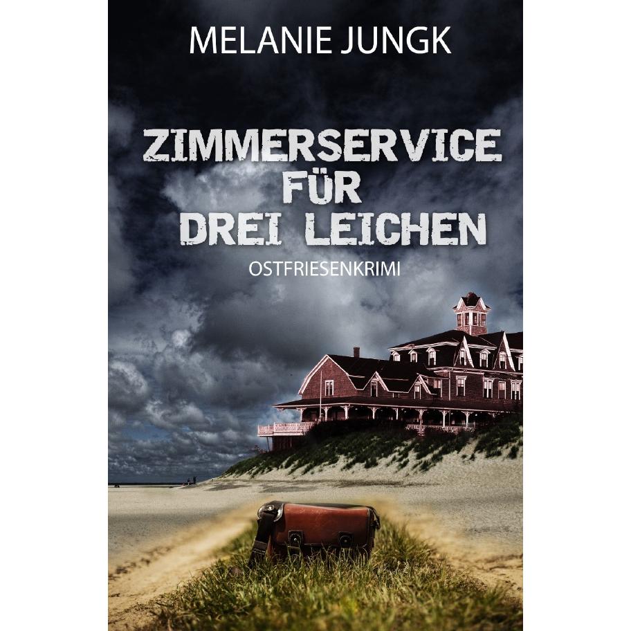 Ermittlerteam Nordsee / Zimmerservice für drei Leichen, Belletristik von Melanie Jungk