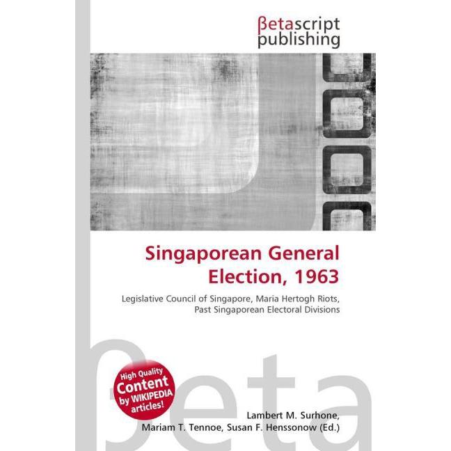 Singaporean General Election, 1963, Fachbücher von Lambert M. Surhone, Miriam T. Timpledon, Susan F. Marseken
