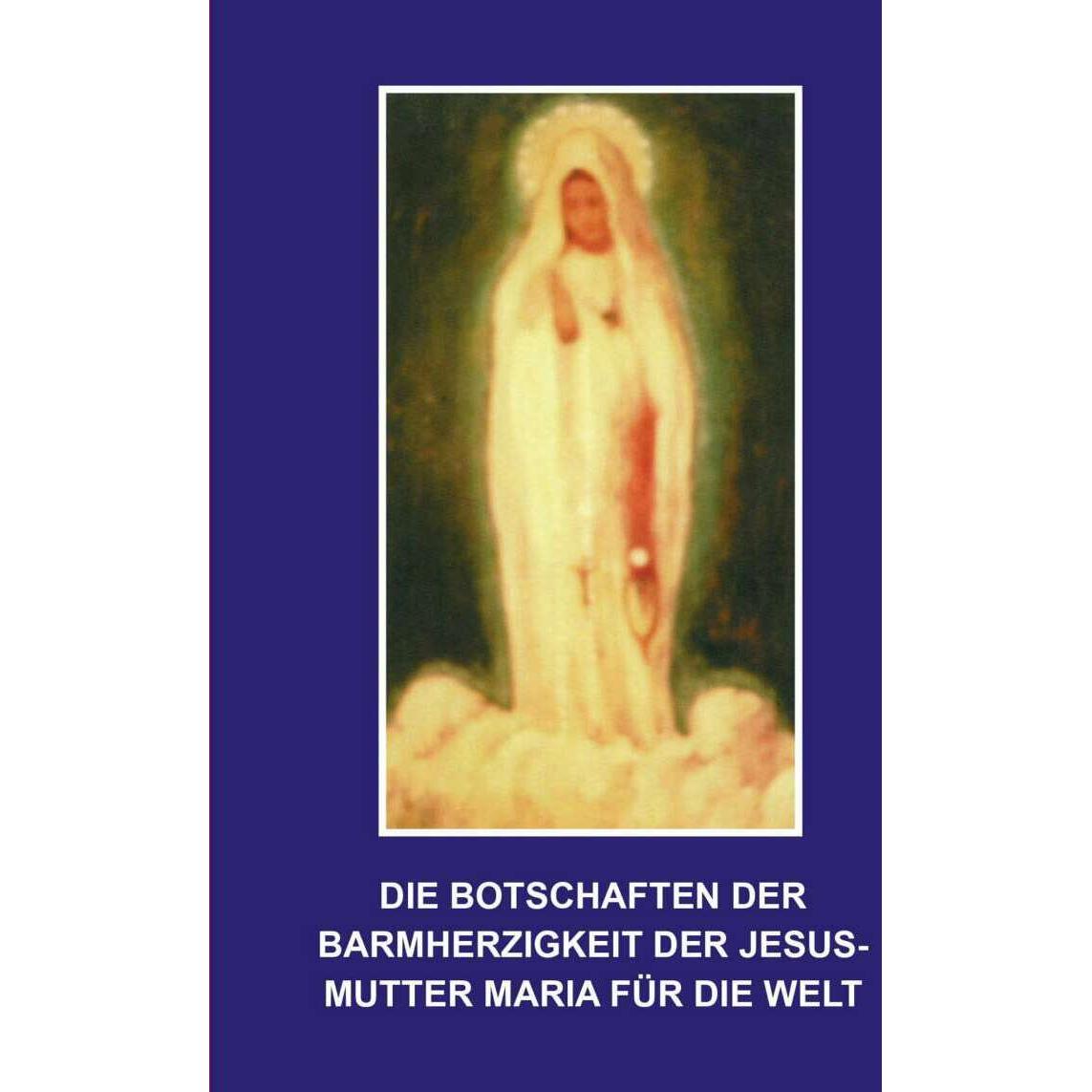Die Botschaften der Barmherzigkeit der Jesusmutter Maria, Fachbücher von Florian Homm