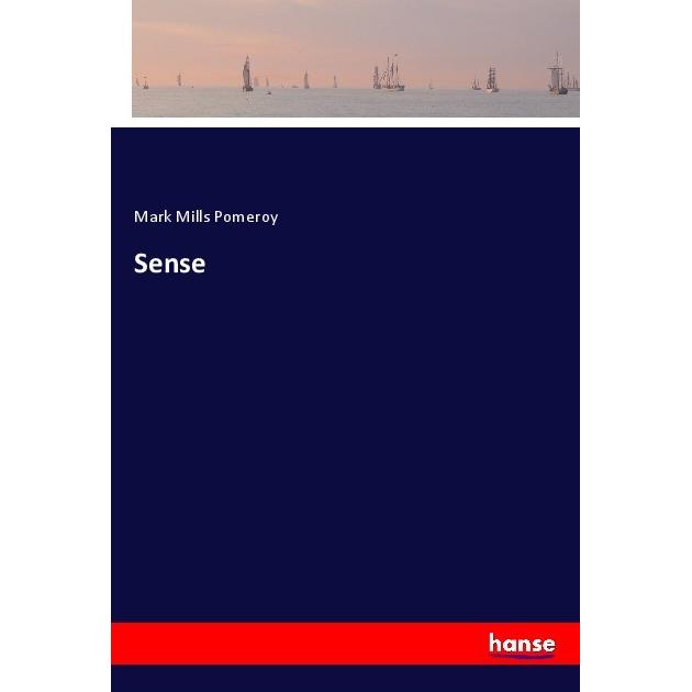 Sense, Belletristik von Mark Mills Pomeroy