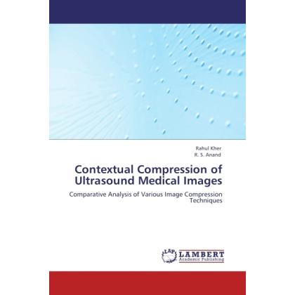 Contextual Compression of Ultrasound Medical Images, Fachbücher von R. S. Anand, Rahul Kher