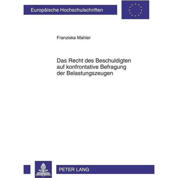 Das Recht des Beschuldigten auf konfrontative Befragung der Belastungszeugen, Fachbücher von Franziska Mahler