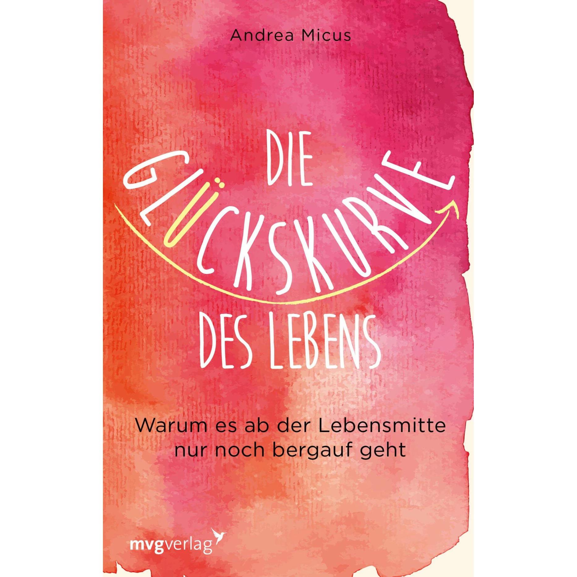 Die Glückskurve des Lebens, Ratgeber von Andrea Micus