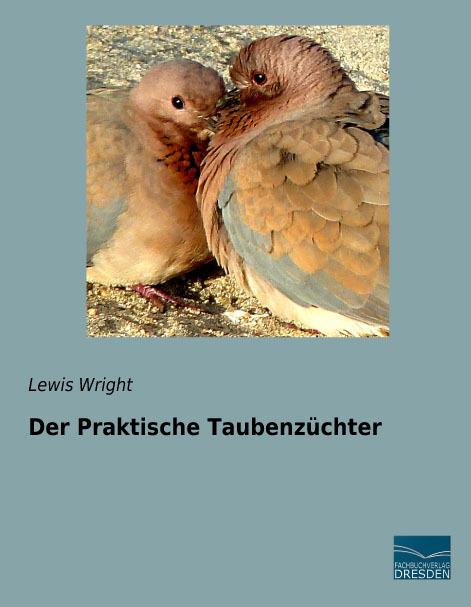 Produktbild Der Praktische Taubenzüchter (Deutsch, Lewis Wright, 2016)