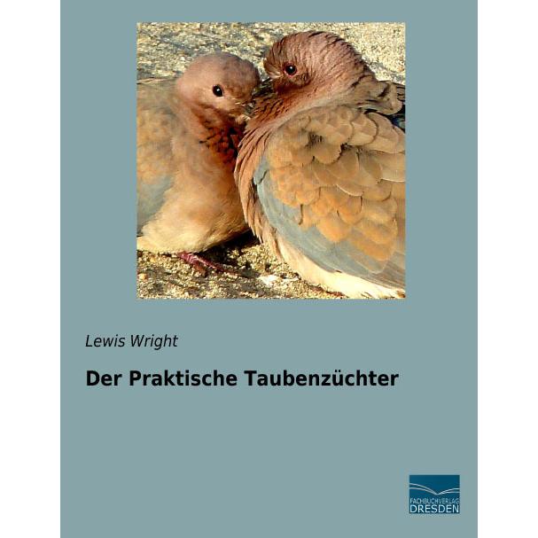 Der Praktische Taubenzüchter, Ratgeber von Lewis Wright