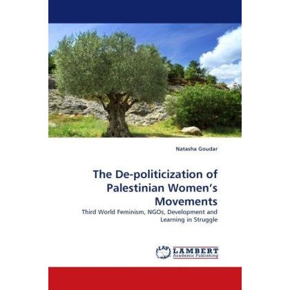 The De-politicization of Palestinian Women's Movements, Fachbücher von Natasha Goudar