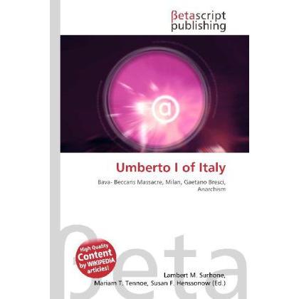 Umberto I of Italy, Fachbücher von Lambert M. Surhone, Miriam T. Timpledon, Susan F. Marseken
