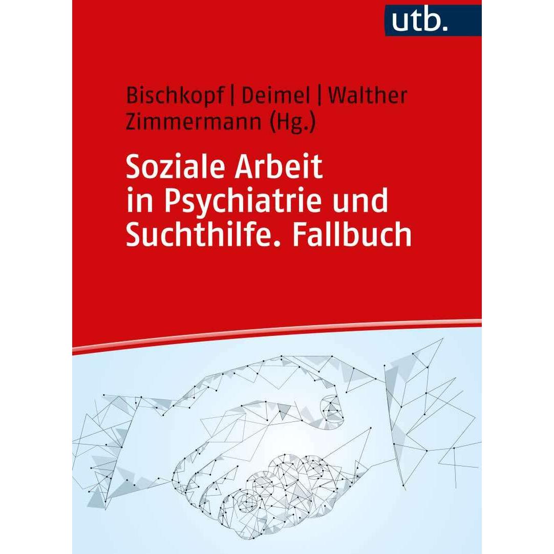 Soziale Arbeit in Psychiatrie und Suchthilfe. Fallbuch, Fachbücher von Daniel Deimel, Christoph Walther, Jeannette Bisch...