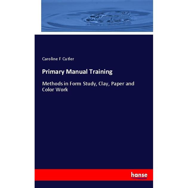 Primary Manual Training, Fachbücher von Caroline F Cutler