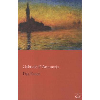 Das Feuer, Belletristik von Gabriele D'Annunzio