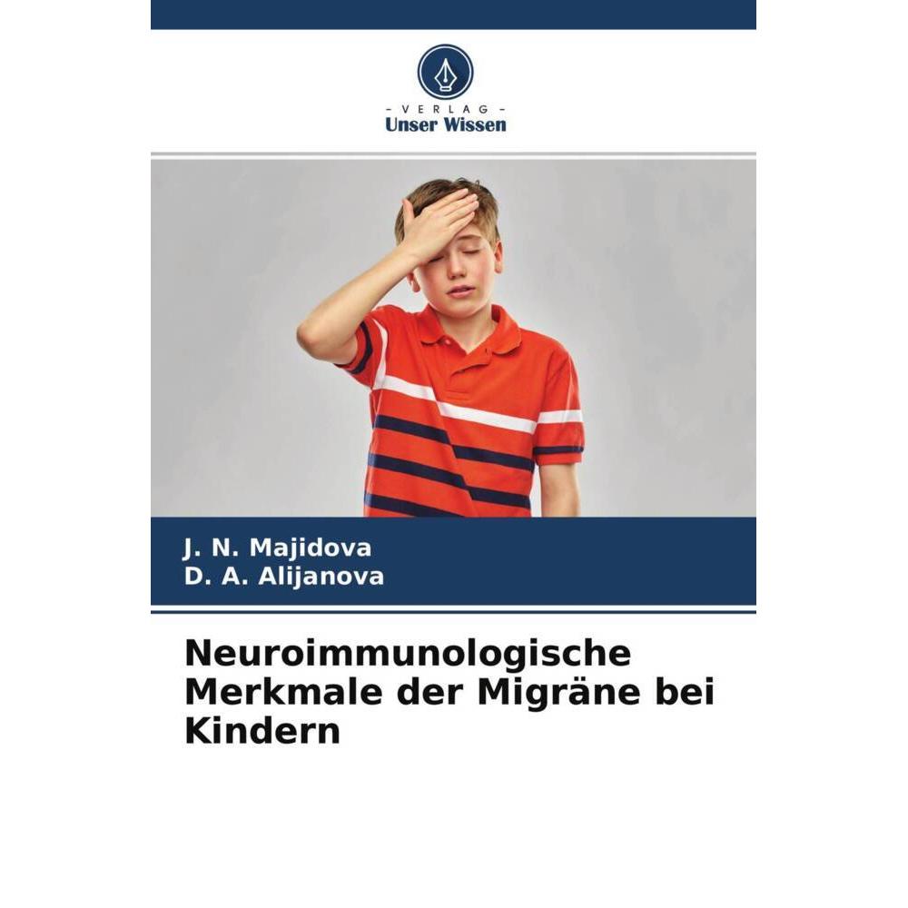 Neuroimmunologische Merkmale der Migräne bei Kindern, Fachbücher von D. A. Alijanova, J. N. Majidova