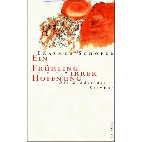 Die Kinder des Sisyfos. Roman-Tetralogie. Ein Frühling irrer Hoffnung, Belletristik von Erasmus Schöfer